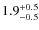 $1.9^{\rm +0.5}_{-0.5}$