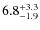 $6.8^{\rm +3.3}_{-1.9}$