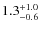 $1.3^{\rm +1.0}_{-0.6}$