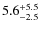 $5.6^{\rm +5.5}_{-2.5}$