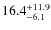 $16.4^{\rm +11.9}_{-6.1}$