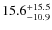 $15.6^{\rm +15.5}_{-10.9}$