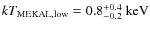 $kT_{{\rm MEKAL},{\rm low}}=
0.8^{+0.4}_{-0.2}~{\rm keV}$