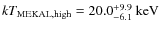 $kT_{{\rm MEKAL},{\rm high}}=20.0^{+9.9}_{-6.1}~{\rm keV}$