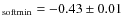 $_{\rm softmin}=-0.43\pm0.01$