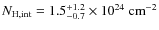 $N_{\rm H,int} = 1.5^{+1.2}_{-0.7}\times
10^{24}~{\rm cm}^{-2}$