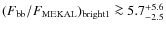 $({F_{\rm bb}}/{F_{\rm MEKAL}})_{\rm bright 1}
\ga 5.7^{+5.6}_{-2.5}$