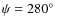 $\psi = 280\hbox{$^\circ$ }$