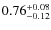 $0.76^{\rm +0.08}_{-0.12}$