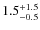 $1.5^{\rm +1.5}_{-0.5}$