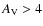 $A_{\rm V} > 4$
