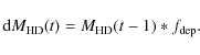 \begin{displaymath}{\rm d}M_{\rm HD}(t) = M_{\rm HD}(t-1) * f_{\rm dep}.
\end{displaymath}