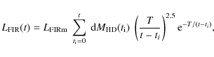 \begin{displaymath}L_{\rm FIR}(t) = L_{\rm FIRm}~ \sum^{t}_{t_{\rm i}=0}~ {\rm d...
... i})~
\left(\frac{T}{t-t_i}\right)^{2.5} {\rm e}^{-T/(t-t_i)},
\end{displaymath}