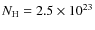 $N_{\rm H} = 2.5 \times 10^{23}$