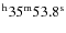 $^{\rm h}35^{\rm m}53.8^{\rm s}$