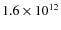 $1.6 \times 10^{12}$