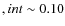 $,int\sim0.10$