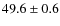 $49.6\pm0.6$