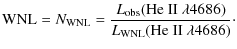 $\displaystyle {\rm WNL} = N_{\rm WNL}= \frac{L_{\rm obs}({\rm He~II}~ \lambda 4686)}{L_{\rm WNL}({\rm He~II}~ \lambda 4686)}\cdot$