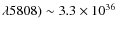 $\lambda5808)\sim3.3\times 10^{36}$