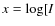 $x=\log [I$