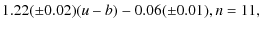 $\displaystyle 1.22(\pm0.02)(u-b)-0.06(\pm0.01), n = 11,$