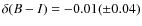 $\delta (B-I) = -0.01 (\pm0.04)$