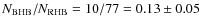 $N_{\rm BHB}/N_{\rm RHB} = 10/77 = 0.13 \pm 0.05$