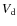 $V_{\rm {d}}$