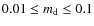 $0.01\leq m_{\rm {d}}\leq 0.1$