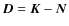 $\vec{D}=\vec{K}-\vec{N}$