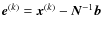 $\vec{e}^{(k)}=\vec{x}^{(k)} - \vec{N}^{-1}\vec{b}$