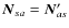 $\vec{N}_{sa}=\vec{N}_{as}'$