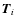 $\vec{T}_i$