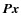 $\vec{P}\vec{x}$