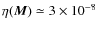 $\eta(\vec{M})\simeq 3\times 10^{-8}$