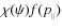 $\chi(\psi)f(p_{_\parallel})$