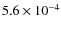 $5.6\times 10^{-4}$