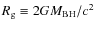 $R_{\rm g}\equiv 2GM_{\rm BH}/c^2$