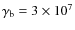 $\gamma_{\rm b} = 3\times 10^7$