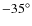 $-35^{\circ}$