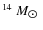 $^{14}~M_{\hbox{$\odot$ }}$
