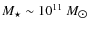 $M_{\star} \sim 10^{11}~M_{\hbox{$\odot$ }}$