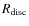 $R_{\rm {disc}}$