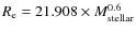 $R _{\rm {e}} = 21.908 \times M_{\rm {stellar}}^{0.6}$