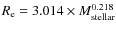 $R_{\rm {e}} = 3.014 \times M_{\rm stellar}^{0.218}$