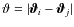 $\vartheta=\vert\vec{\vartheta}_i-\vec{\vartheta}_j\vert$