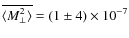 $\overline{\langle M_{\rm\perp}^2 \rangle}=(1\pm4)\times 10^{-7}$