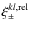 $\xi _\pm ^{kl,{\rm rel}}$
