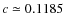 $c\simeq 0.1185$